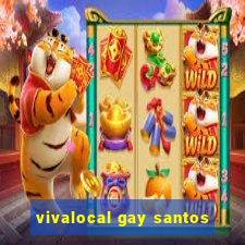 vivalocal gay santos